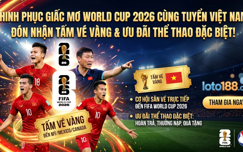 Việt Nam Cú Nhảy Vọt Đỉnh Cao World Cup 2026